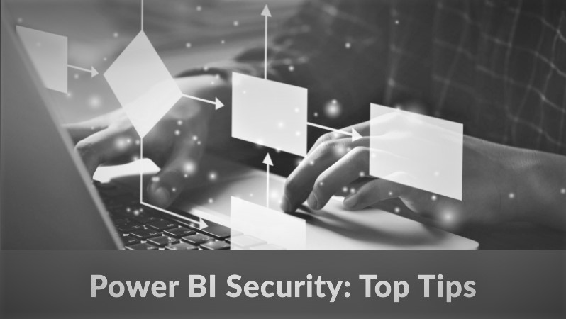 Power Bi Security: Top Tips